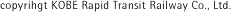 copyrihgt KOBE Rapid Transit Railway Co., Ltd.